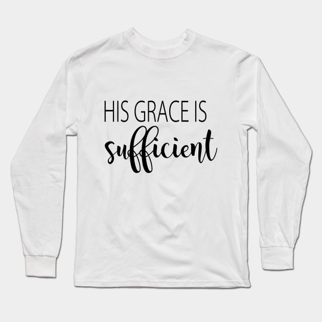 His grace is sufficient Long Sleeve T-Shirt by Dhynzz